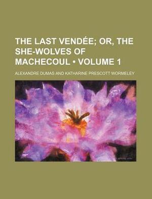 She-Wolves of Machecoul by Alexandre Dumas