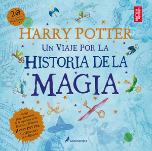 Harry Potter: Un Viaje Por La Historia de la Magia / Harry Potter: A History of Magic = Harry Potter by The British Library