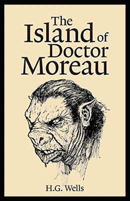 The Island of Dr. Moreau Illustrated by H.G. Wells