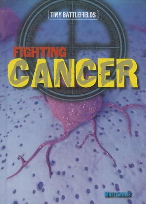 Fighting Cancer by Matt Anniss