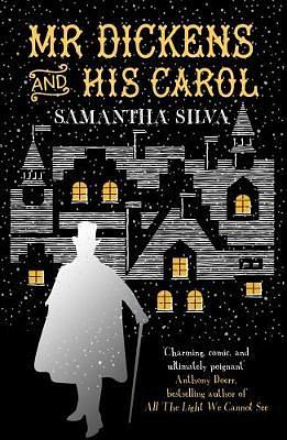 Mr. Dickens and His Carol by Samantha Silva