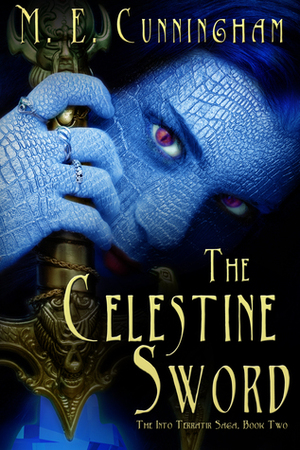 The Celestine Sword by Melissa J. Cunningham, M.E. Cunningham