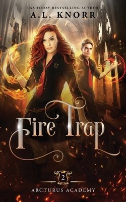 Fire Trap: A Young Adult Fantasy by A.L. Knorr