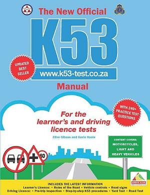 The New Official K53 Manual: Motorcycles, Light and Heavy Vehicles by Clive Gibson, Gavin Hoole