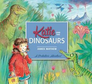 Katie and the Dinosaurs by James Mayhew