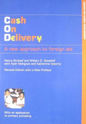 Cash on Delivery: A New Approach to Foreign Aid by William D. Savedoff, Nancy Birdsall