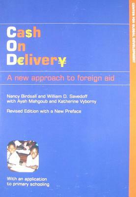 Cash on Delivery: A New Approach to Foreign Aid by Nancy Birdsall, William D. Savedoff