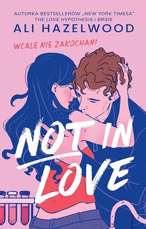 Not in Love by Ali Hazelwood