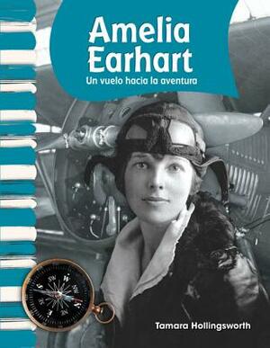 Amelia Earhart (Spanish Version) (Biografias de Estadounidenses (American Biographies)): Un Vuelo Hacia La Aventura (Flying Into Adventure) by Tamara Hollingsworth