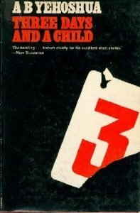 Three Days and a Child by Miriam Arad, A.B. Yehoshua