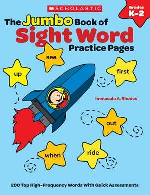 The Jumbo Book of Sight Word Practice Pages: 200 Top High-Frequency Words with Quick Assessments by Immacula Rhodes, Rhodes Immacula