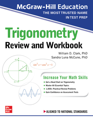 McGraw-Hill Education Trigonometry Review and Workbook by Sandra Luna McCune, William D. Clark