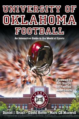 University of Oklahoma Football: An Interactive Guide to the World of Sports by David Horne, Marc Cb Maxwell, Daniel J. Brush