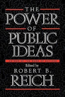 Power of Public Ideas by Robert B. Reich