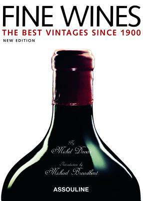 Fine Wines: Best Vintages Since 1900 by Michel Dovaz