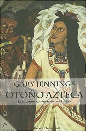 Otono Azteca / Aztec Autumn by Gary Jennings