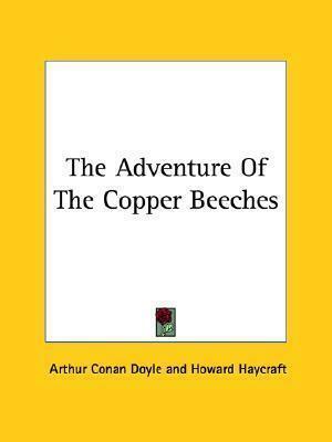 The Adventure of the Copper Beeches - a Sherlock Holmes Short Story by Arthur Conan Doyle, Arthur Conan Doyle