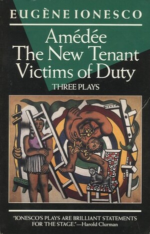 Three Plays: Amédée / The New Tenant / Victims of Duty by Donald Watson, Eugène Ionesco