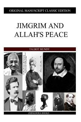 Jimgrim And Allah's Peace by Talbot Mundy