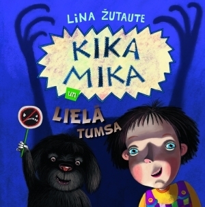 Kika Mika un lielā tumsa by Lina Žutautė