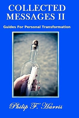 Collected Messages II: Guides For Personal Transformation by Philip F. Harris