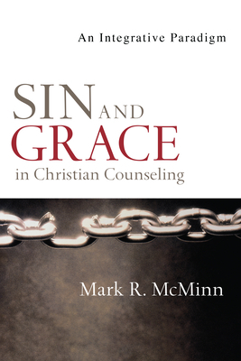 Sin and Grace in Christian Counseling: An Integrative Paradigm by Mark R. McMinn
