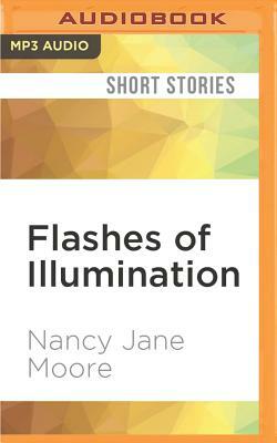 Flashes of Illumination by Nancy Jane Moore