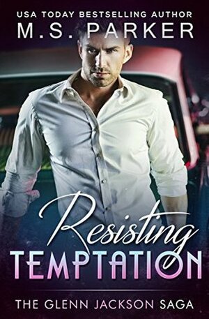 Resisting Temptation by M.S. Parker