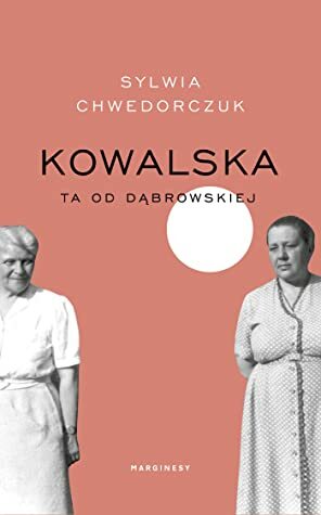 Kowalska. Ta od Dąbrowskiej by Sylwia Chwedorczuk