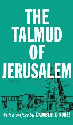 The Talmud of Jerusalem by Dagobert D. Runes