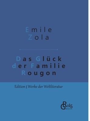 Das Glück der Familie Rougon: Gebundene Ausgabe by Émile Zola