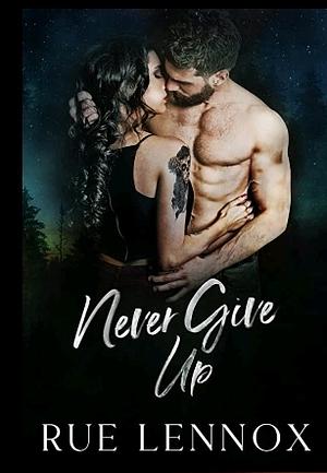 Never Give Up by Rue Lennox
