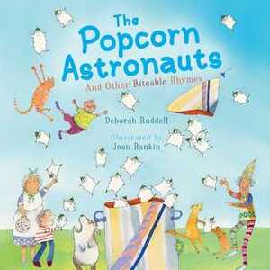 The Popcorn Astronauts: And Other Biteable Rhymes by Joan Rankin, Deborah Ruddell