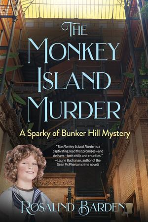 The Monkey Island Murder: A Sparky of Bunker Hill Mystery by Rosalind Barden