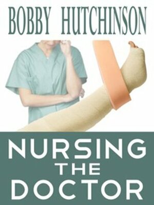 Nursing The Doctor by Bobby Hutchinson