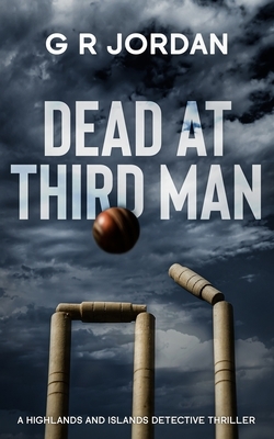 Dead At Third Man: A Highlands and Islands Detective Thriller by G. R. Jordan