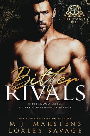 Bitter Rivals by Loxley Savage, M.J. Marstens