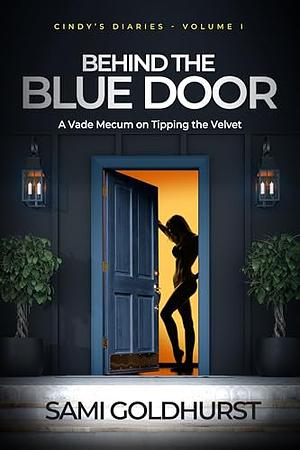 Behind the Blue Door: A Vade Mecum on Tipping the Velvet by Sami Goldhurst