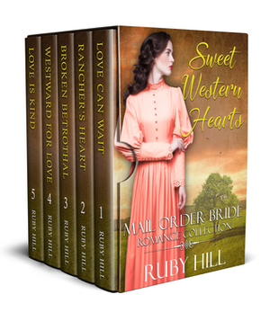 Sweet Western Hearts: Mail Order Bride Romance Collection by Ruby Hill