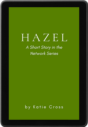 Hazel: A Short Story in the Network Series by Katie Cross