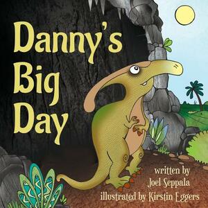 Danny's Big Day by Joel Seppala