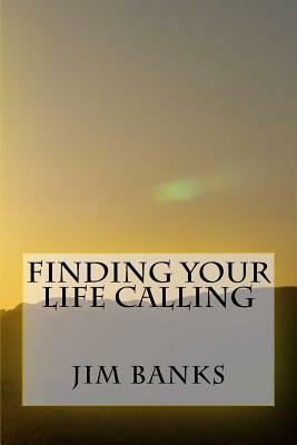 Finding Your Life Calling by Jim Banks