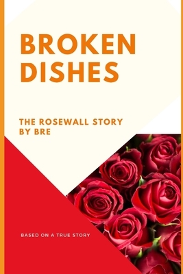 Broken Dishes: A Rosewall Story by Bre