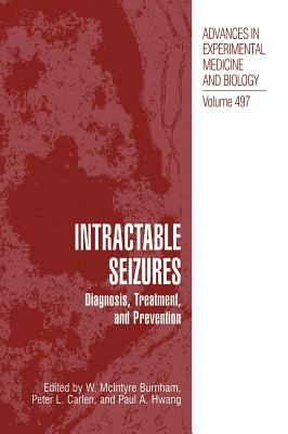 Intractable Seizures: Diagnosis, Treatment, and Prevention by 