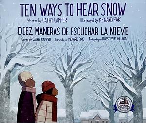 Ten Ways to Hear Snow by Cathy Camper, Kenard Pak