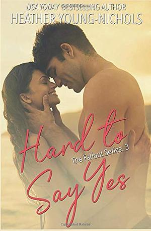Hard to Say Yes by Heather Young-Nichols