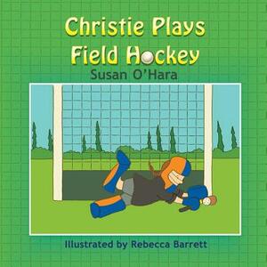 Christie Plays Field Hockey by Susan O'Hara