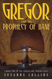 Gregor The Overlander And The Prophecy Of Bane by Suzanne Collins