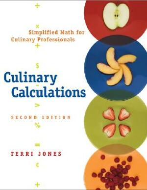 Culinary Calculations: Simplified Math for Culinary Professionals by Terri Jones