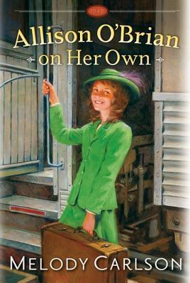 Allison O'Brian on Her Own, Volume 1-4 by Melody Carlson